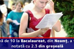 Absolventă de 10 la Bacalaureat, din Neamţ, a fost notată cu 2.3, din greşeală