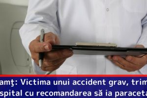 Caz incredibil în Neamţ! Victima unui accident grav, trimisă din spital cu recomandarea să ia paracetamol