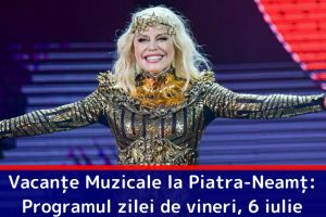 Vacanţe Muzicale la Piatra-Neamţ: Programul zilei de vineri, 6 iulie