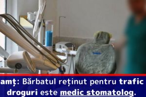 Neamţ: Bărbatul reţinut pentru trafic de droguri este medic stomatolog.