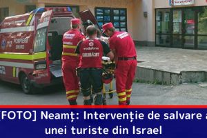 [FOTO] Neamţ: Intervenţie de salvare a unei turiste din Israel