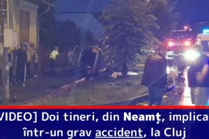 [VIDEO] Doi tineri din Neamţ, implicaţi într-un grav accident, în Cluj