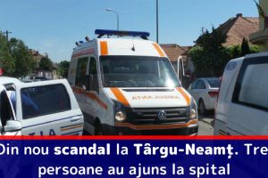 Din nou scandal la Târgu-Neamţ. Trei persoane au ajuns la spital