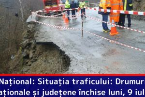 Naţional: Situaţia traficului: Drumuri naţionale şi judeţene închise luni, 9 iulie