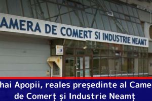 Mihai Apopii, reales preşedinte al Camerei de Comerţ şi Industrie Neamţ