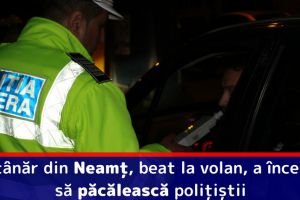 Un tânăr din Neamţ, beat la volan, a încercat să păcălească poliţiştii