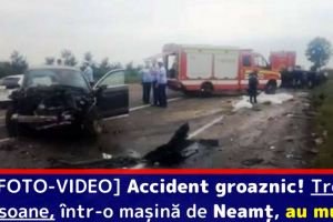 [FOTO-VIDEO] Accident groaznic! Trei persoane, într-o maşină cu numere de Neamţ, au murit pe loc