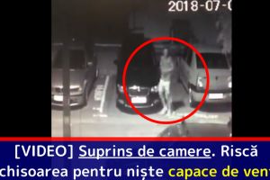 [VIDEO] Hoţ, suprins de camere. Riscă închisoarea pentru nişte capace de ventil