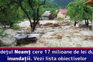 Judeţul Neamţ cere 17 milioane de lei după inundaţii. Vezi lista obiectivelor