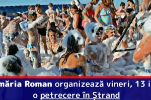 Primăria Roman organizează vineri, 13 iulie, o petrecere în Ștrand