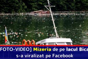 [FOTO-VIDEO] Mizeria de pe lacul Bicaz s-a viralizat pe Facebook