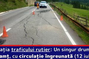 Situaţia traficului rutier: Un singur drum din Neamţ, cu circulaţie îngreunată (12 iulie)