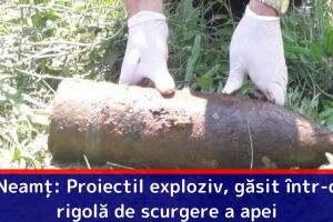 Neamţ: Proiectil exploziv, din Al Doilea Război Mondial, găsit într-o rigolă de scurgere a apei