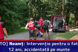 [FOTO] Neamţ: Intervenţie pentru o fată de 12 ani, accidentată pe munte