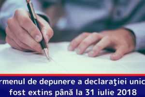 Termenul de depunere a declaraţiei unice a fost extins până la 31 iulie 2018