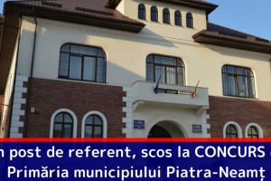Un post de referent, scos la CONCURS de Primăria municipiului Piatra-Neamţ