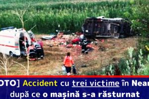 [FOTO] Accident cu trei victime în Neamţ, după ce o maşină s-a răsturnat