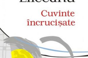 Aurora Liiceanu: „Cuvinte încrucişate”