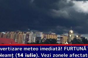 Avertizare meteo imediată! FURTUNĂ în judeţul Neamţ (14 iulie). Vezi zonele afectate