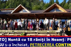 [FOTO] Nuntă cu 18 răniţi în Neamţ: Planul ROȘU s-a încheiat, Petrecerea CONTINUĂ!