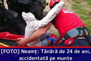 [FOTO] Neamţ: Tânără de 24 de ani, accidentată pe munte