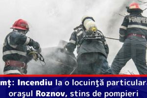 Neamţ: Incendiu la o locuinţă particulară, în oraşul Roznov, stins de pompieri