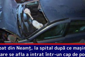 Bărbat din Neamţ, la spital după ce maşina în care se afla a intrat într-un cap de pod