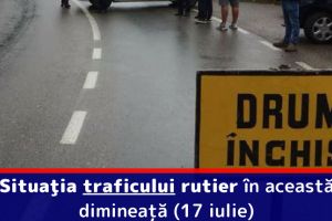 Situaţia traficului rutier în această dimineaţă (17 iulie)