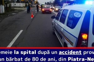 O femeie la spital după un accident provocat de un bărbat de 80 de ani, din Piatra-Neamţ