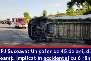 IPJ Suceava: Un şofer de 45 de ani, din Neamţ, implicat în accidentul cu 6 răniţi