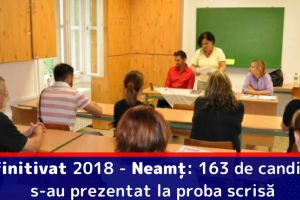 Definitivat 2018 – Neamţ: 163 de candidaţi s-au prezentat la proba scrisă