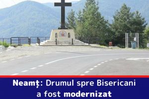 Neamţ: Drumul spre Bisericani a fost modernizat