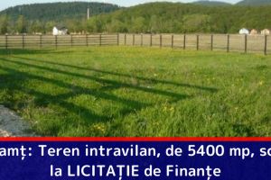 Neamţ: Teren intravilan, de 5400 mp, scos la LICITAȚIE de Finanţe