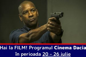 Hai la FILM! Programul Cinema Dacia în perioada 20 – 26 iulie