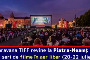 Caravana TIFF revine la Piatra-Neamţ cu 3 seri de filme în aer liber (20-22 iulie)