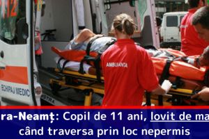 Piatra-Neamţ: Copil de 11 ani, lovit de maşină când traversa prin loc nepermis