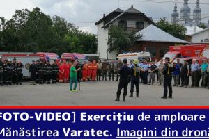 [FOTO-VIDEO] Exerciţiu de amploare la Mănăstirea Varatec. Imagini din dronă