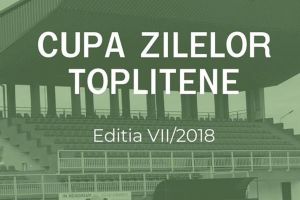 Cupa Zilelor Topliţene – Ediţia VII 2018