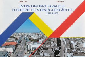 „Între oglinzi paralele. O istorie ilustrată a Bacăului (1918 – 2018)”