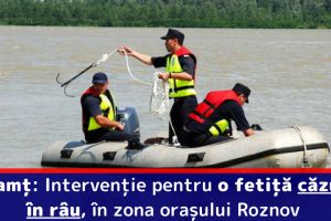 Neamţ: Intervenţie pentru o fetiţă căzută în râu, în zona oraşului Roznov