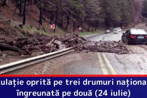 Situaţia traficului. Circulaţie oprită pe 3 drumuri naţionale şi îngreunată pe 2 (24 iulie)