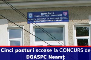 Cinci posturi scoase la CONCURS de Direcţia Generală de Asistenţă Socială şi Protecţia Copilului Neamţ
