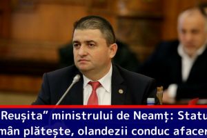„Reuşita” ministrului de Neamţ: Statul român plăteşte, olandezii conduc afacerea