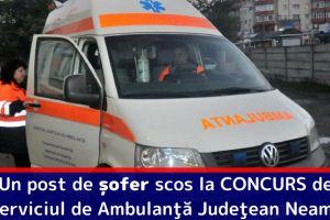 Un post de şofer scos la CONCURS de Serviciul de Ambulanţă Judeţean Neamţ