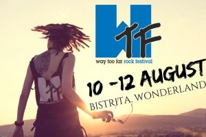 Way Too Far Rock Festival în Wonderland, 10-12 august. Trei zile de concerte rock la Bistriţa