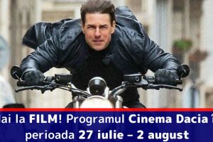 Hai la FILM! Programul Cinema Dacia în perioada 27 iulie – 2 august