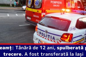 Neamţ: Tânără de 12 ani, spulberată pe trecere. A fost transferată la un spital din Iaşi