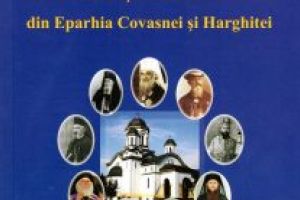 Păstori sufleteşti ai Sfintelor Altare  din Eparhia Covasnei şi Harghitei (I)