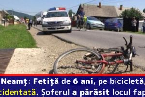 Neamţ: Fetiţă de 6 ani, pe bicicletă, accidentată de un şofer care a părăsit locul accidentului