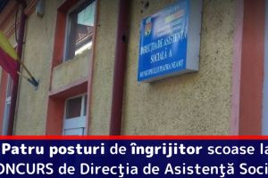 Patru posturi de îngrijitor, scoase la CONCURS de Direcţia de Asistenţă Socială Piatra-Neamţ